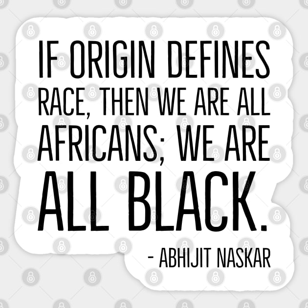 We're All Black, Black History, Abhijit Naskar quote, african american, world history Sticker by UrbanLifeApparel